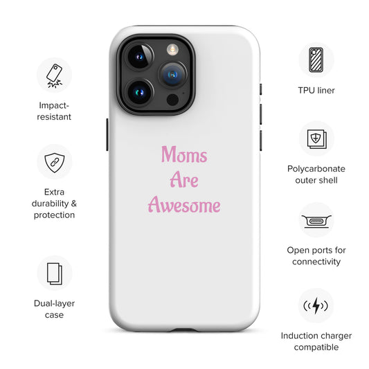 "Moms Are Awesome" Tough Case for iPhone® - The Perfect Gift to Help Mom Protect Her Device